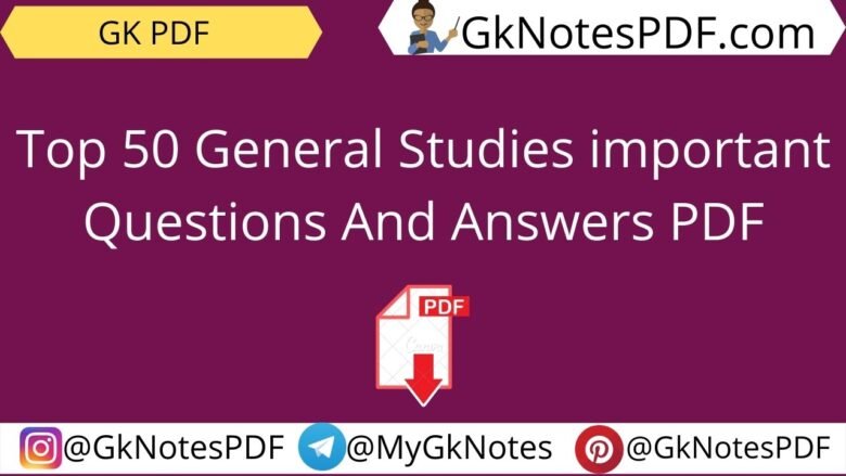 General Studies Questions and Answers PDF