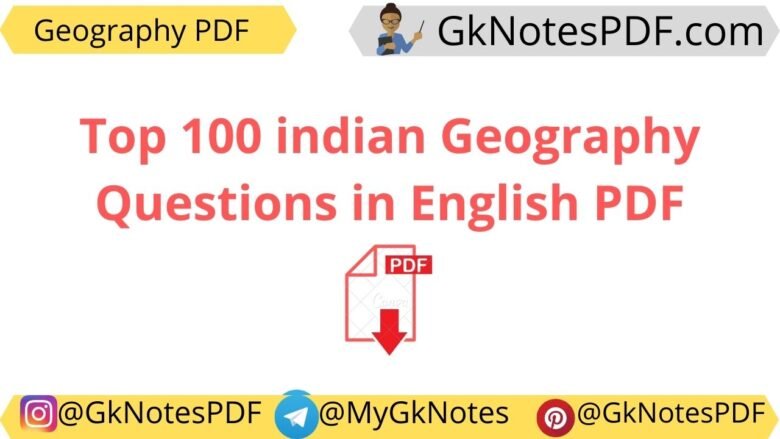 Top 100 indian Geography Questions in English PDF