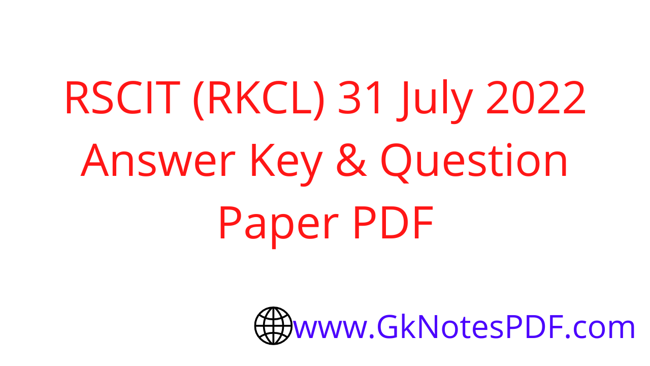 RSCIT (RKCL) 31 July 2022 Answer Key & Question Paper PDF