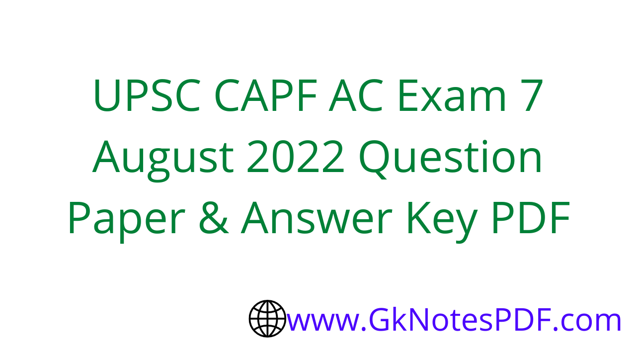UPSC CAPF AC Exam 7 August 2022 Question Paper