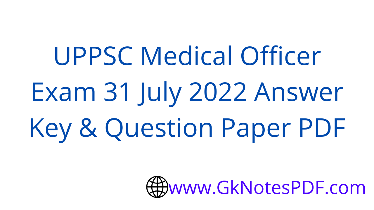 UPPSC Medical Officer Exam 31 July 2022 Answer Key