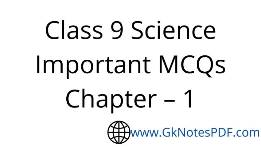 Class 9 Science Important MCQs Chapter – 1